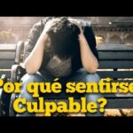 ¿POR QUE SENTIRSE CULPABLE?