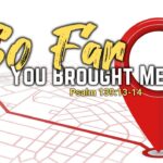 So Far You Brought Me | Psalm 139:13-14 | Bishop Doyle Roberts