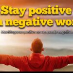 Stay Positive in a Negative World By Neric Echevarria