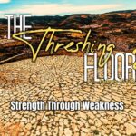 THE THRESHING FLOOR 2 | Strength Through Weakness | Judges 7:1-8 | Bishop Jason Garner