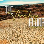 The Threshing Floor | Judges 6:1-6 | Bishop Jason Garner