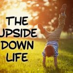 The Upside Down Life By Bishop D. Roberts