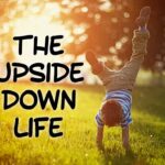The Upside Down Life By Bishop D. Roberts