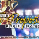 Title: Conquista tu Propósito – Conquistando cosas Mayores | Lucas 9:1-2 | Hna. Clarissa Rodriguez