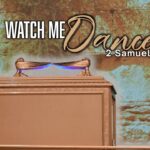 Watch Me Dance | 2 Samuel 6:12-19  | Bishop Jason Garner