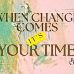 When Changes Come By Bishop D. Roberts