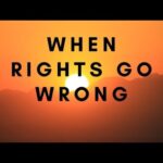 When Rights Go Wrong By Bishop D. Roberts