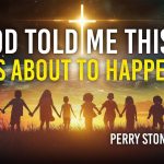 God Told Me This Is About To Happen! | Perry Stone