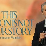 This Season Is Not Your Story | Jentezen Franklin