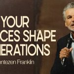 Your Choices Shape Generations | Jentezen Franklin