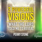 2 Powerful VISIONS – What The Lord Told Me To Reveal | Episode 1308 | Perry Stone
