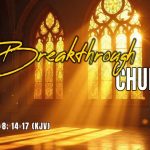 A Breakthrough Church | Acts 8:4–8; 14–17 (KJV) | Bishop Jason Garner