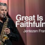 Great is thy Faithfulness | Jentezen Franklin