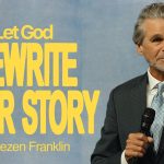 Let God Rewrite Your Story | Jentezen Franklin