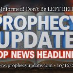 Prophecy Update Top News Headlines Oct. 17, 2025