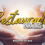 Restaurados para Dios | Hechos 3:19-21 | Pastor Neric Echevarria