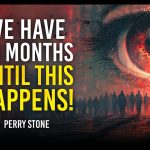 We Have 18 Months Until This Happens | Perry Stone
