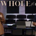 WHOLE Pt. 4 | Breaking Free From Unhealthy Patterns