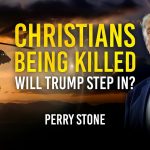 Christians Being KILLED! Will Trump Step In? | Perry Stone