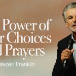 The Power of Your Choices and Prayers | Jentezen Franklin