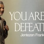 You Aren’t Defeated | Jentezen Franklin