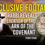 EXCLUSIVE FOOTAGE! – Rabbi Reveals Location of The Ark of The Covenant | Perry Stone