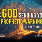 Is God Sending You A Prophetic Warning? | Episode 1314 | Perry Stone