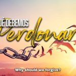 ¿Por qué debemos perdonar? – Pastor Neric Echevarria – Mateo 6:14-15