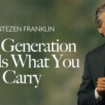 This Generation Needs What You Carry | Jentezen Franklin