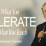 What You Tolerate Is What You Teach | Jentezen Franklin