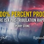 100% Percent Proof There is a Pre-Tribulation Rapture | Episode 1344 | Perry Stone