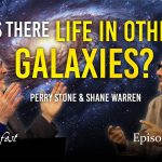 Is There Life In Other Galaxies? | Episode 1342 | Perry Stone and Shane Warren
