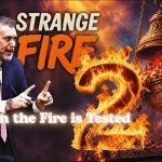 Strange Fire 2 | When the Fire Is Tested