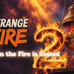STRANGE FIRE II | When the Fire is Tested | Leviticus 10:1-3